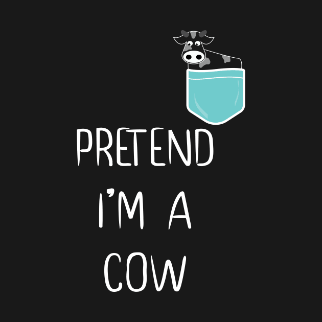 Pretend I'm A Cow Funny Lazy Simple Halloween Costume cow in pocket by MaryMary