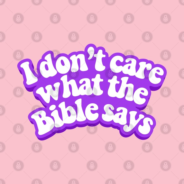 I do not care what the Bible says by szymonkalle