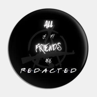 All My Friends Are REDACTED Pin