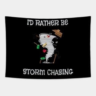 I'd Rather Be Storm Chasing Hurricane Chasers Tapestry