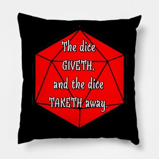 The Dice Giveth, and the Dice Taketh Away. Pillow