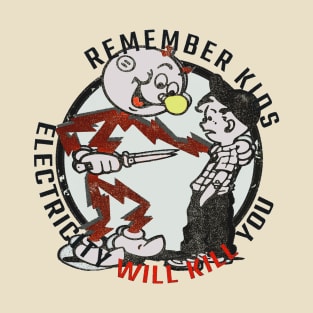 Remember Kids Electricity Will Kill You T-Shirt