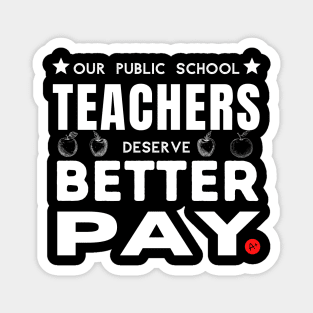 Teachers Deserve Better Pay - Light on Dark Magnet