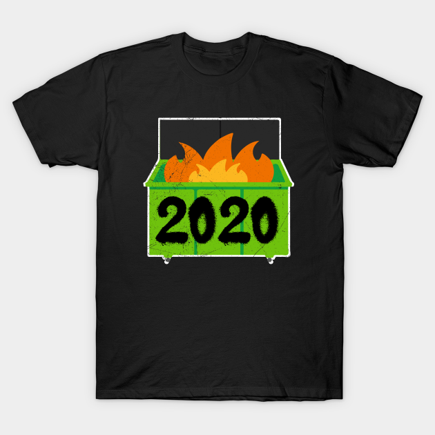 Dumpster Fire 2020 Worst Year Ever 