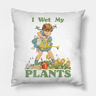 I Wet My Plants Pillow