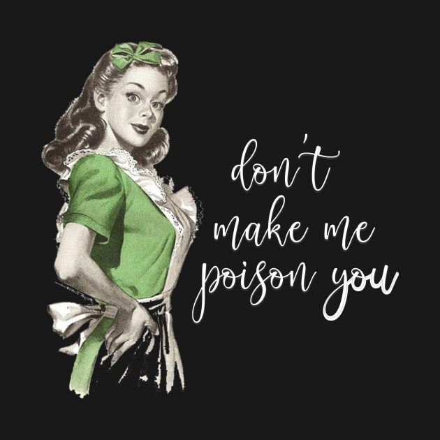 Retro Waitress Don't Make Me Poison You by StacysCellar