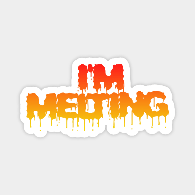 I'm melting Magnet by Sifs Store