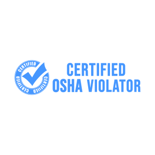 Certified OSHA Violator T-Shirt