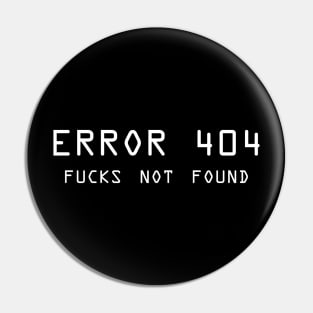 Error 404 F**** Not Found - ver 2 white text Pin