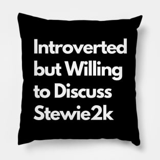 Introverted but Willing to Discuss Stewie2k Pillow
