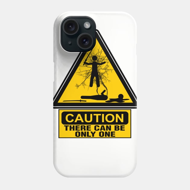 Caution: There Can Be Only One Phone Case by masciajames