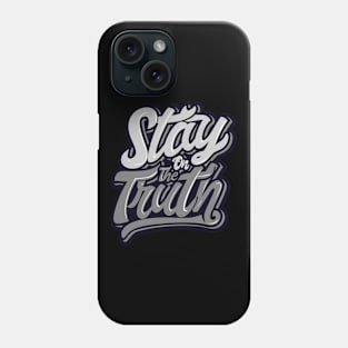 Stay on the Truth Phone Case