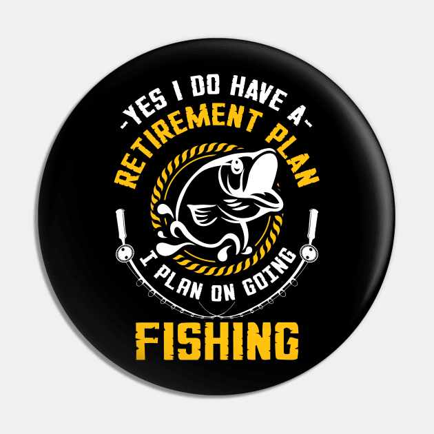 I Plan On Going Fishing Pin by TShirtWaffle1