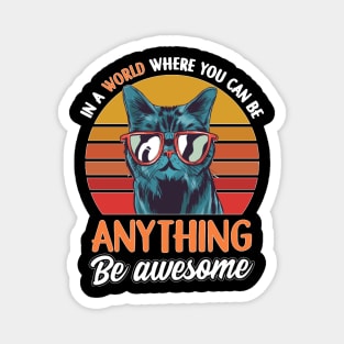 Funny Cat Clothing   Cat Items For Cat Lovers   Be Awesome Magnet