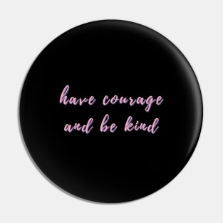 Have Courage and Be Kind. Tricolor Pin