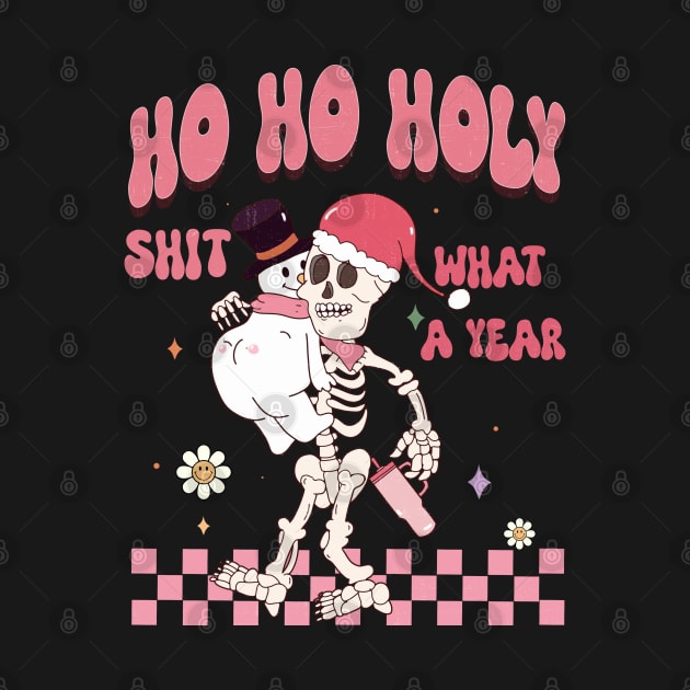 Ho Ho Holy Shit What A Year by MZeeDesigns