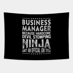 Business Manager Because Hardcore Devil Stomping Ninja Isn't An Official Job Title Tapestry