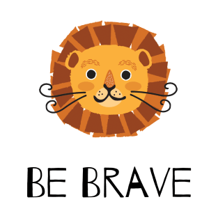 Be Brave T-Shirt