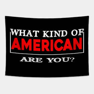 What Kind Of American Are You Tapestry