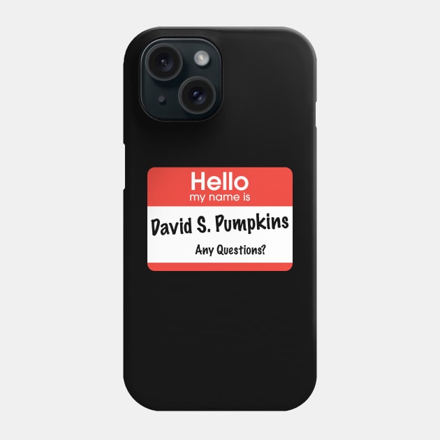 Hello my name is David S. Pumpkins - Any Questions? Phone Case by BodinStreet