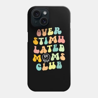 Groovy Overstimulated Moms Club Mother's Day Mom Phone Case