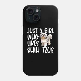 Just A Girl Who Likes Shih Tzus Phone Case