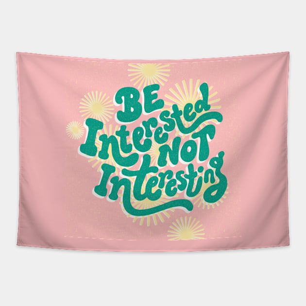 Be Interested Not Interesting Tapestry by Salty Siren Studios