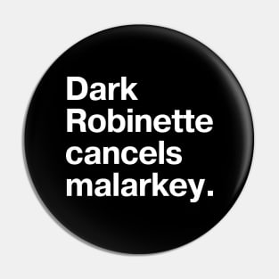 "Dark Robinette cancels malarkey" in plain white letters - Uncle Joe, so uncool he's cool again Pin