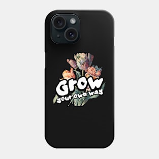 Grow your own way Phone Case