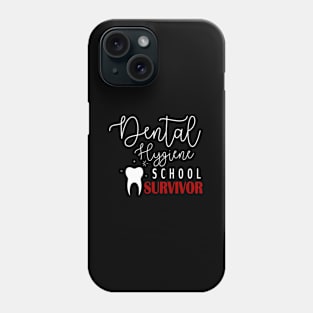 Dental Hygienist Student Hygiene School Survivor Phone Case