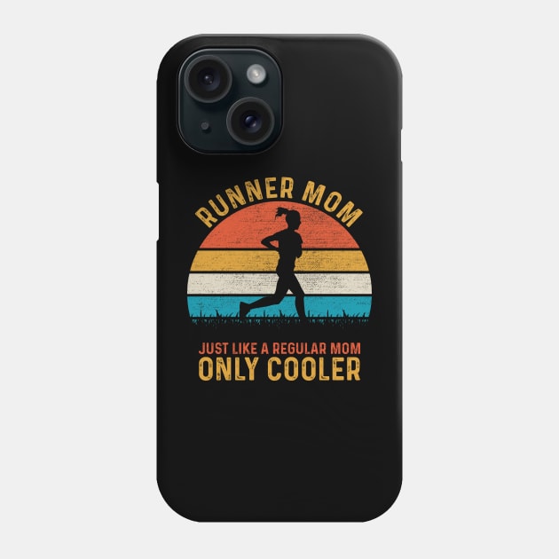 Runner Mom Just Like A Regular Mom Only Cooler Phone Case by DragonTees