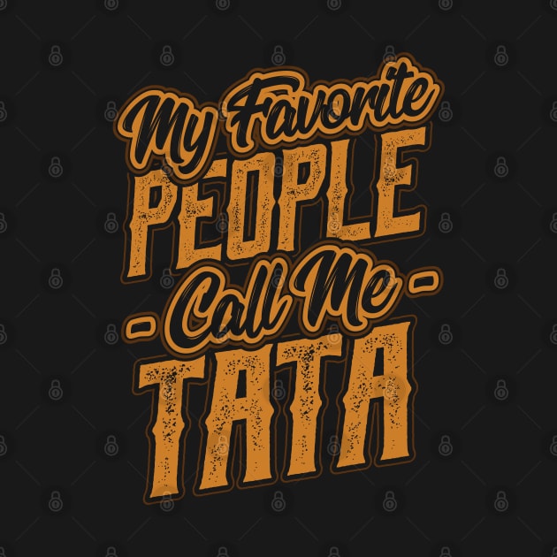 My Favorite People Call Me Tata by aneisha