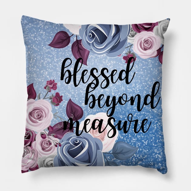 Blessed Beyond Measure Pillow by The Mask Shoppe Unlimited