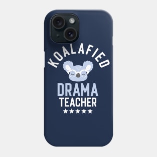 Koalafied Drama Teacher - Funny Gift Idea for Drama Teachers Phone Case