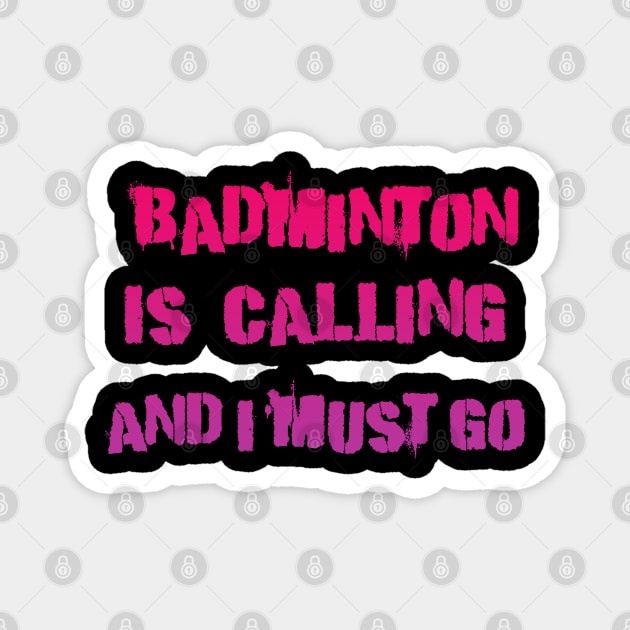 Badminton is Calling and i must go Magnet by Dolta