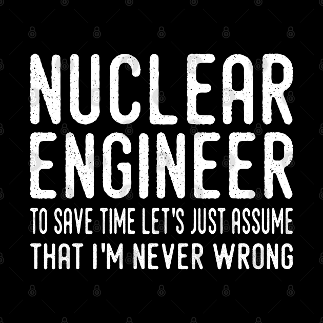 funny nuclear engineer quote by Elhisodesigns