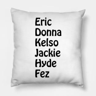 Eric, Donna, Kelso, Jackie, Hyde, Fez Pillow