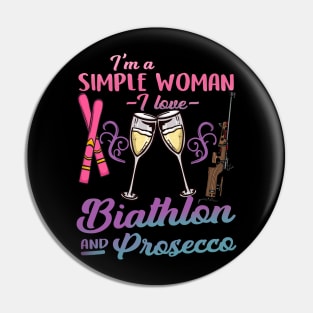 I'm A Simple Woman I Love Biathlon And Prosecco Gift Pin