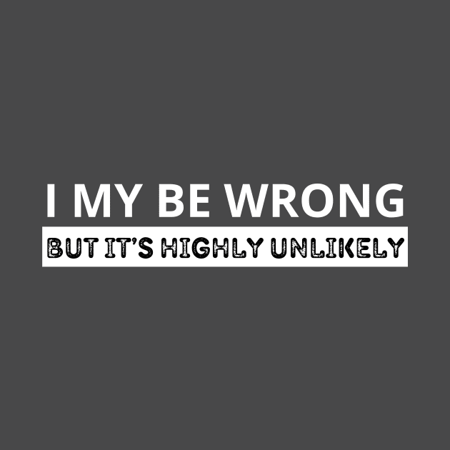 i my be wrong but it's highly unlikely by Vitarisa Tees