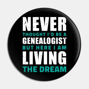 Never thought I'd be a genealogist but here I am living the dream/ Funny gifts for Genealogists / genealogy present Pin