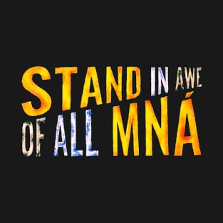 Stand In Awe Of All Mna T-Shirt