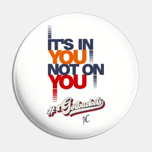 It's in you not on you deluxe Pin