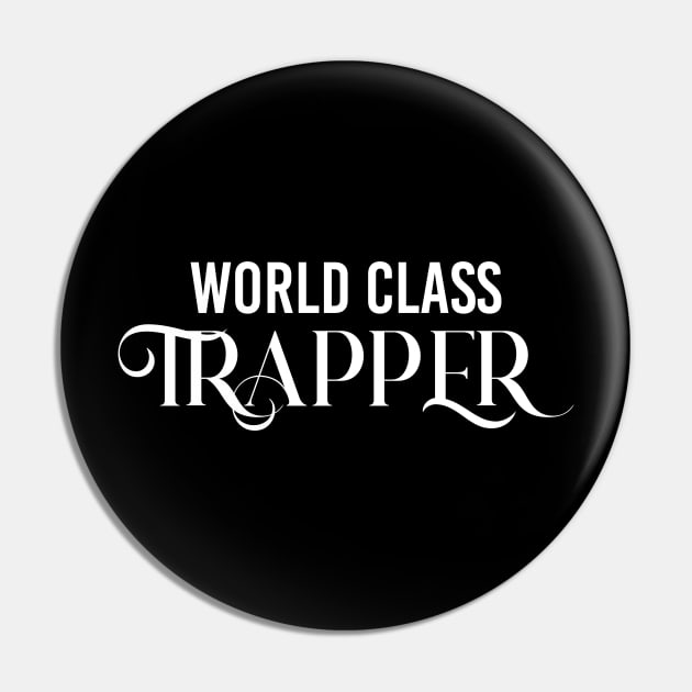 World Class Trapper Pin by Claudia Williams Apparel