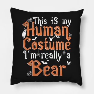 This Is My Human Costume I'm Really A Bear - Halloween print Pillow