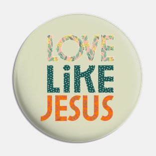 Love Like Jesus Pin