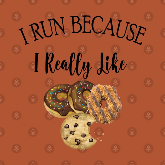 I RUN BECAUSE I Really Like Cookies by care store