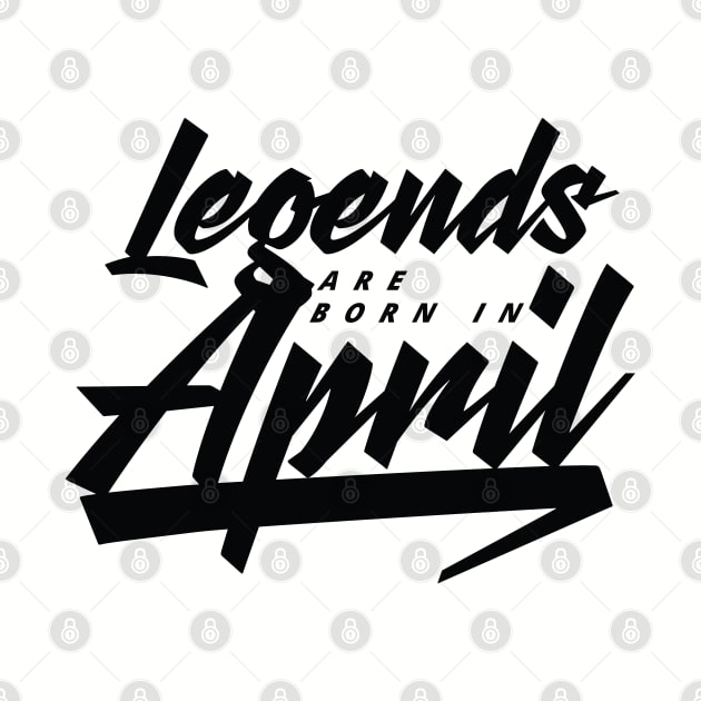 Legends are born in April by Kuys Ed
