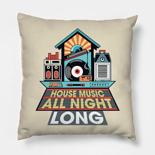 House Music - All Night Long Pillow