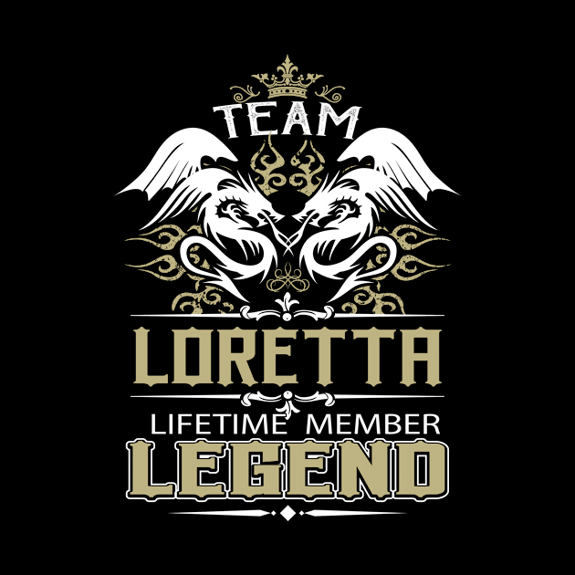 Loretta Name T Shirt -  Team Loretta Lifetime Member Legend Name Gift Item Tee by yalytkinyq