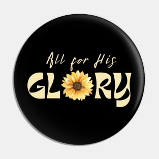 All for His Glory Retro Vintage Sunflower Christian Design Pin